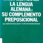 خرید و دانلود نسخه کامل کتاب La lengua alemana: su complemento preposicional (Das Präpositionalobjekt in der deutschen Sprache. Eine logisch-didaktische Darstellung mit Übungsmaterial)