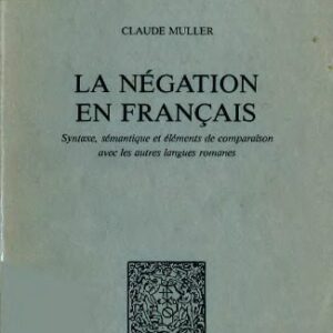 خرید و دانلود نسخه کامل کتاب La négation en français : syntaxe, sémantique et éléments de comparaison avec les autres langues romanes