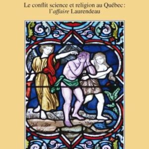 خرید و دانلود نسخه کامل کتاب La Peur du Mal.  Le conflit science et religion au Québec: l’affaire Laurendeau