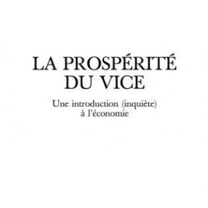 خرید و دانلود نسخه کامل کتاب La Prosperite du Vice – une Introduction (Inquiete) a l’Economie