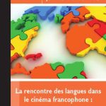 خرید و دانلود نسخه کامل کتاب La rencontre des languages dans le cinéma francophone: Québec, Afrique subsaharienne, France-Maghreb