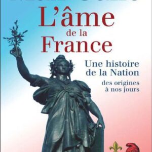 خرید و دانلود نسخه کامل کتاب L’âme de la France : Une histoire de la nation des origines à nos jours