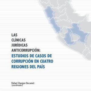 خرید و دانلود نسخه کامل کتاب Las clínicas jurídicas anticorrupción: Estudios de casos de corrupción en cuatro regiones del país