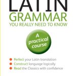 خرید و دانلود نسخه کامل کتاب Latin Grammar You Really Need to Know: A Teach Yourself Guide