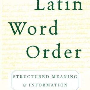 خرید و دانلود نسخه کامل کتاب Latin Word Order: Structured Meaning and Information