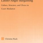 خرید و دانلود نسخه کامل کتاب Latino-Anglo Bargaining: Culture, Structure and Choice in Court Mediation
