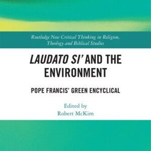 خرید و دانلود نسخه کامل کتاب Laudato Si’ and the Environment: Pope Francis’ Green Encyclical