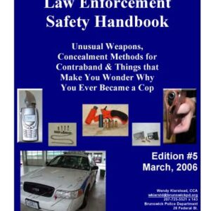 خرید و دانلود نسخه کامل کتاب Law Enforcement Safety Handbook : Unusual Weapons, Concealment Methods for Contraband & Things that Make You Wonder Why You Ever Became a Cop