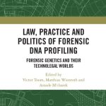 خرید و دانلود نسخه کامل کتاب Law, Practice and Politics of Forensic DNA Profiling: Forensic Genetics and their Technolegal Worlds
