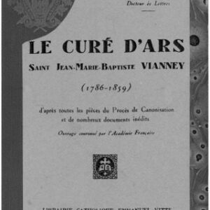 خرید و دانلود نسخه کامل کتاب Le curé d’Ars saint Jean-Marie-Baptiste Vianney (1786-1859) d’après toutes les pièces du procès de canonisation et de nombreux documents inédits