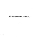 خرید و دانلود نسخه کامل کتاب Le Monophysisme Severien – Etude historique, littéraire et théologique sur la résistance monophysite au Concile de Chalcédoine jusqu’à la constitution de l’église jacobite