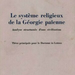 خرید و دانلود نسخه کامل کتاب Le système religieux de la Georgie païenne. Analyse structurale d’une civilisation