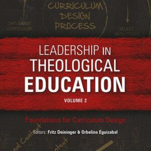 خرید و دانلود نسخه کامل کتاب Leadership in Theological Education, Volume 2 – Foundations for Curriculum Design