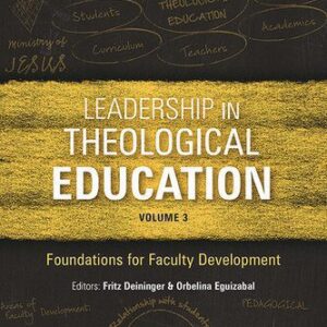 خرید و دانلود نسخه کامل کتاب Leadership in Theological Education, Volume 3 – Foundations for Faculty Development