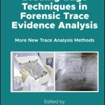 خرید و دانلود نسخه کامل کتاب Leading Edge Techniques in Forensic Trace Evidence Analysis: More New Trace Analysis Methods