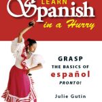 خرید و دانلود نسخه کامل کتاب Learn Spanish In A Hurry: Grasp the Basics of Espanol Pronto!