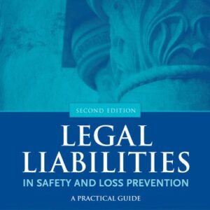 خرید و دانلود نسخه کامل کتاب Legal Liabilities in Safety and Loss Prevention: A Practical Guide, Second Edition