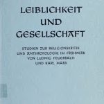 خرید و دانلود نسخه کامل کتاب Leiblichkeit und Gesellschaft. Studien zur Religionskritik und Anthropologie im Frühwerk von Ludwig Feuerbach und Karl Marx