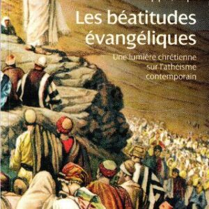 خرید و دانلود نسخه کامل کتاب Les béatitudes évangéliques: Une lumière chrétienne sur l’athéisme contemporain