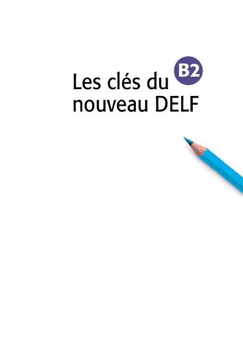 خرید و دانلود نسخه کامل کتاب Les clés du nouveau DELF B2_68c44913d622e.jpeg خرید و دانلود نسخه کامل کتاب Les clés du nouveau DELF B2