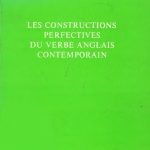 خرید و دانلود نسخه کامل کتاب Les constructions perfectives du verbe anglais contemporain: étude comparée de l’aspect transcendant dans les systèmes verbaux anglais et français