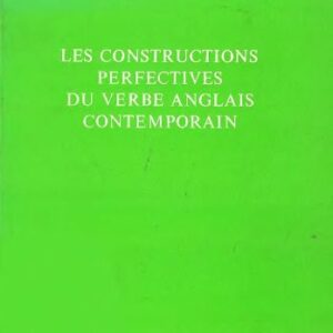 خرید و دانلود نسخه کامل کتاب Les constructions perfectives du verbe anglais contemporain: étude comparée de l’aspect transcendant dans les systèmes verbaux anglais et français