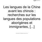 خرید و دانلود نسخه کامل کتاب Les langues de la Chine avant les chinois. Recherches sur les langues des populations aborigenes et immigrantes, l’arrivee des сhinois, leur extension progressive dans la Chine propre et les sources de leur civilisation