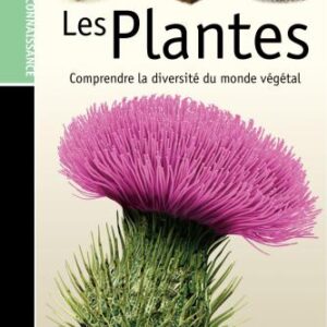 خرید و دانلود نسخه کامل کتاب Les Plantes Comprendre la Diversité du Monde Végétal