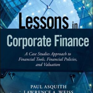 خرید و دانلود نسخه کامل کتاب Lessons in Corporate Finance: A Case Studies Approach to Financial Tools, Financial Policies, and Valuation