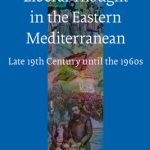 خرید و دانلود نسخه کامل کتاب Liberal Thought in the Eastern Mediterranean: Late 19th Century Until the 1960s (Social, Economic and Political Studies of the Middle East and Asia)