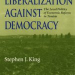 خرید و دانلود نسخه کامل کتاب Liberalization Against Democracy: The Local Politics of Economic Reform in Tunisia (Middle East Studies)