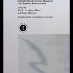 خرید و دانلود نسخه کامل کتاب Liberalization in the Developing World: Institutional and Economic Changes in Latin America, Africa and Asia (Routledge Studies in Development Economics, No 5)