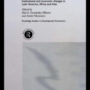 خرید و دانلود نسخه کامل کتاب Liberalization in the Developing World: Institutional and Economic Changes in Latin America, Africa and Asia (Routledge Studies in Development Economics, No 5)