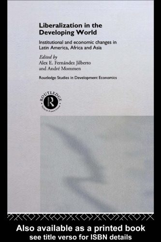 خرید و دانلود نسخه کامل کتاب Liberalization in the Developing World: Institutional and Economic Changes in Latin America, Africa and Asia (Routledge Studies in Development Economics, No 5)_68ca326e3c994.jpeg خرید و دانلود نسخه کامل کتاب Liberalization in the Developing World: Institutional and Economic Changes in Latin America, Africa and Asia (Routledge Studies in Development Economics, No 5)