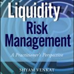 خرید و دانلود نسخه کامل کتاب Liquidity Risk Management: A Practitioner’s Perspective