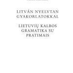 خرید و دانلود نسخه کامل کتاب Litván nyelvtan gyakorlatokkal =Lietuvių kalbos gramatika su pratimais (Грамматика литовского языка с упражнениями для венгроговорящих)