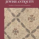 خرید و دانلود نسخه کامل کتاب Lived Wisdom in Jewish Antiquity: Studies in Exercise and Exemplarity