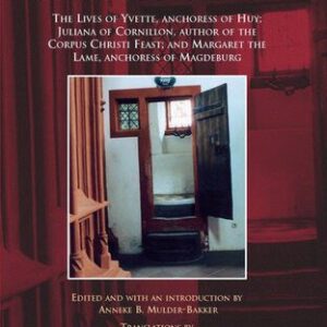 خرید و دانلود نسخه کامل کتاب Living Saints of the Thirteenth Century: The Lives of Yvette, Anchoress of Huy; Juliana of Cornillon, Author of the Corpus Christi Feast; and Margaret the Lame, Anchoress of Magdeburg