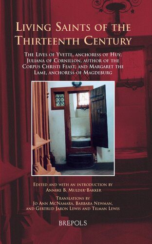 خرید و دانلود نسخه کامل کتاب Living Saints of the Thirteenth Century: The Lives of Yvette, Anchoress of Huy; Juliana of Cornillon, Author of the Corpus Christi Feast; and Margaret the Lame, Anchoress of Magdeburg_68ce46fcd3bdb.jpeg خرید و دانلود نسخه کامل کتاب Living Saints of the Thirteenth Century: The Lives of Yvette, Anchoress of Huy; Juliana of Cornillon, Author of the Corpus Christi Feast; and Margaret the Lame, Anchoress of Magdeburg
