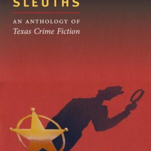 خرید و دانلود نسخه کامل کتاب Lone Star Sleuths: An Anthology of Texas Crime Fiction (Southwestern Writers Collection Series)