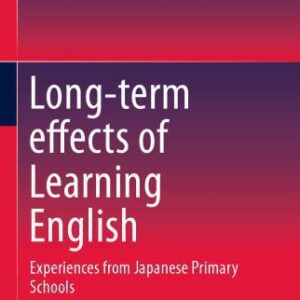 خرید و دانلود نسخه کامل کتاب Long-term effects of Learning English: Experiences from Japanese Primary Schools