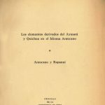 خرید و دانلود نسخه کامل کتاب Los elementos derivados del Aymará y Quichua en el Idioma Araucano. Araucano y Rapanui