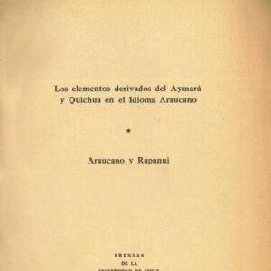 خرید و دانلود نسخه کامل کتاب Los elementos derivados del Aymará y Quichua en el Idioma Araucano. Araucano y Rapanui