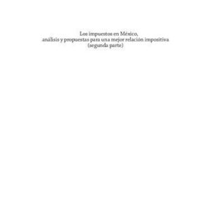 خرید و دانلود نسخه کامل کتاب Los impuestos en México, análisis y propuestas para una mejor relación impositiva (segunda parte)