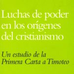 خرید و دانلود نسخه کامل کتاب Luchas de poder en los orígenes del cristianismo. Un estudio de la primera carta a Timoteo