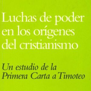 خرید و دانلود نسخه کامل کتاب Luchas de poder en los orígenes del cristianismo. Un estudio de la primera carta a Timoteo
