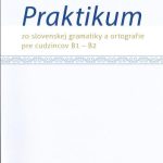 خرید و دانلود نسخه کامل کتاب Ľudmila Žigová: Praktikum zo slovenskej gramatiky a ortografie pre cudzincov B1 – B2 (2014)