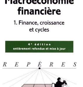 خرید و دانلود نسخه کامل کتاب Macroéconomie financière : Tome 1, Finance, croissance et cycles, 4e édition