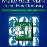 خرید و دانلود نسخه کامل کتاب Make Your Mark in the Hotel Industry. A Put English to Work Book