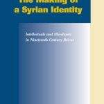 خرید و دانلود نسخه کامل کتاب Making of a Syrian Identity: Intellectuals and Merchants in Nineteenth Century Beirut (Social, Economic and Political Studies of the Middle East and Asia) … Studies of the Middle East and Asia)